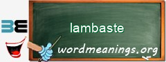 WordMeaning blackboard for lambaste